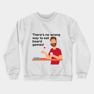 There's No Wrong Way to Eat Board Games (Black) Crewneck Sweatshirt